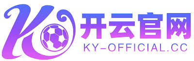 开云官网首页 - 开云 (中国)体育娱乐综合平台KAIYUN